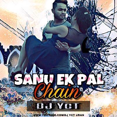 Sanu Ek Pal Chain DJ YcT Remix